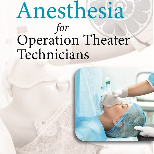 Manual of Anesthesia for Operation Theater Technicians by S Ahanatha Pillai