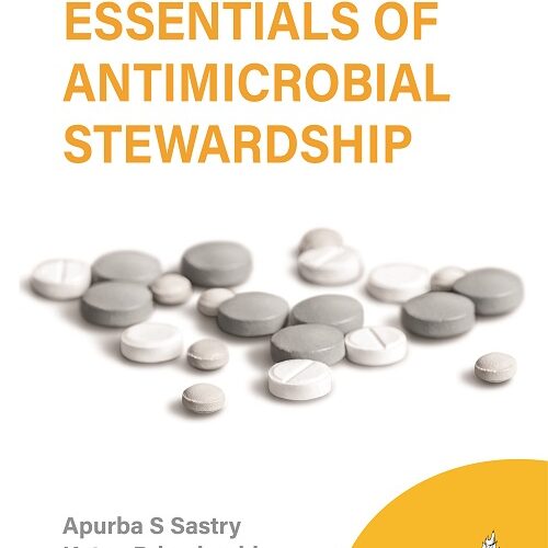 Essentials of Antimicrobial Stewardship by Apurba S Sastry
