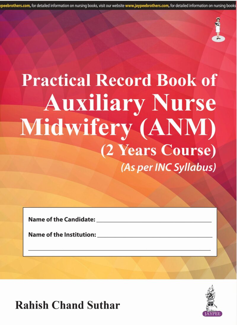 Practical Record Book of Auxiliary Nurse Midwifery by SUTHAR RAHISH CHAND Practical Record Book of Auxiliary Nurse Midwifery by SUTHAR RAHISH CHAND