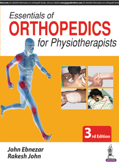 Essentials of Orthopedics for Physiotherapists by John Ebnezar Essentials of Orthopedics for Physiotherapists by John Ebnezar