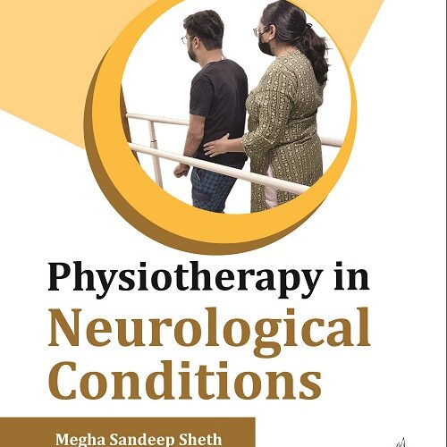 Physiotherapy in Neurological Conditions by Megha Sandeep Sheth