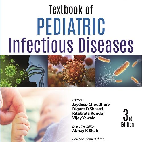 IAP Textbook of Pediatric Infectious Diseases by Jaydeep Choudhury
