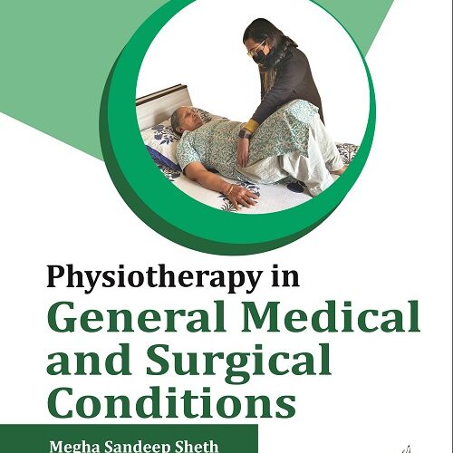 Physiotherapy in General Medical and Surgical Conditions by Megha Sandeep Sheth