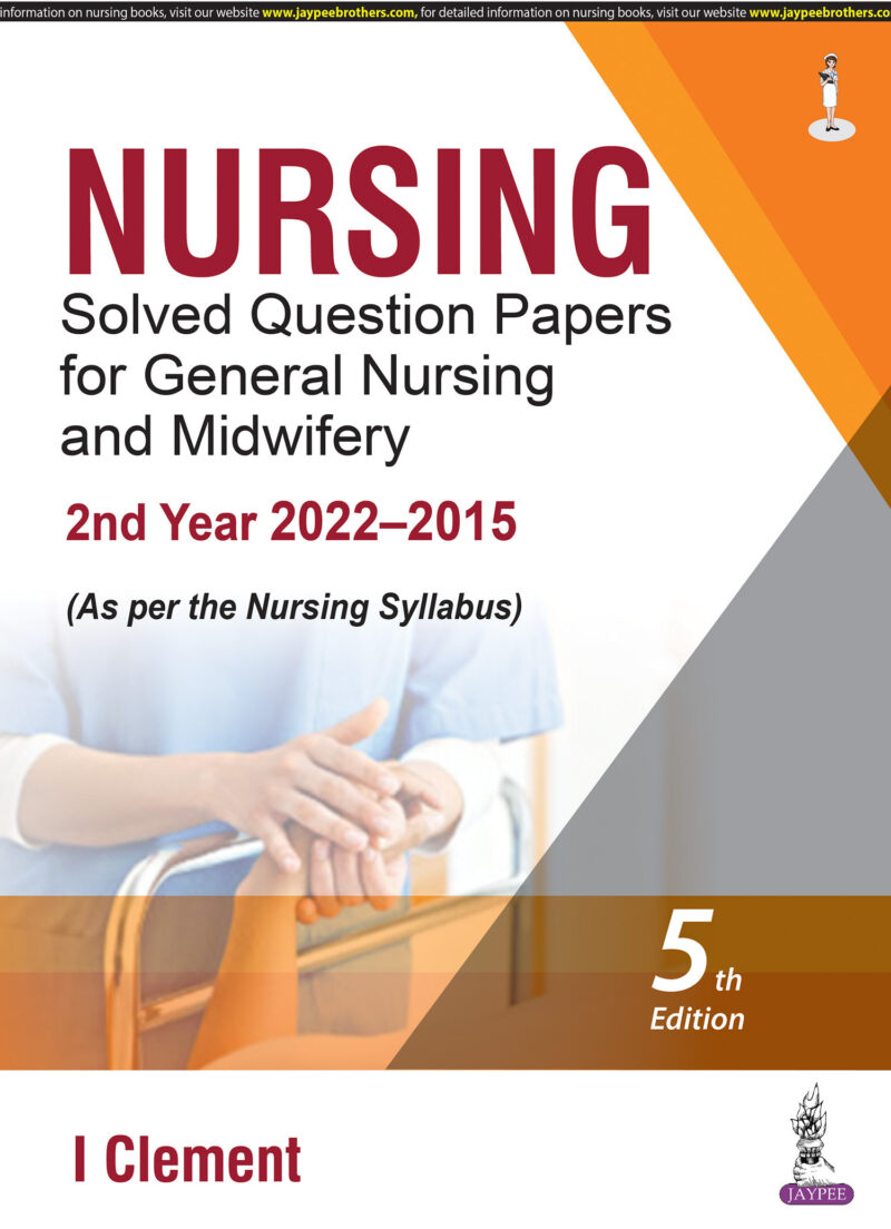 Nursing Solved Question Papers for General Nursing and Midwifery 2nd Year Nursing Solved Question Papers for General Nursing and Midwifery 2nd Year