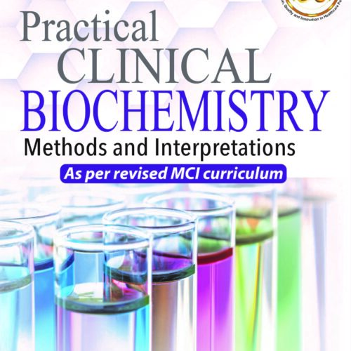 Practical Clinical Biochemistry: Methods & Interpretations by Ranjna Chawla